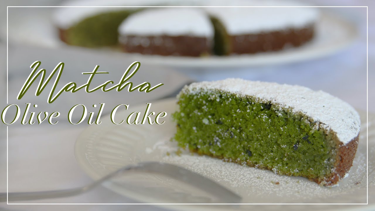 Matcha Olive Oil Cake Recipe YouTube