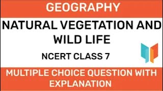 NCERT CLASS 7 - Geography - Natural vegetation and wild animals screenshot 3