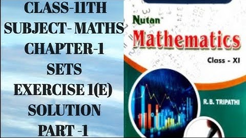 CLASS 11TH NCERT MATHS CHAPTER -1 SETS EXERCISE 1(E) || R.B. TRIPATHI || FULL SOLUTIONS