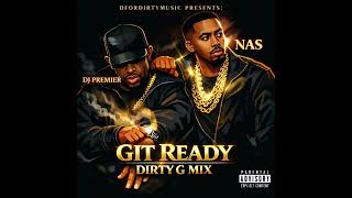 NAS GIT READY DIRTY G MIX