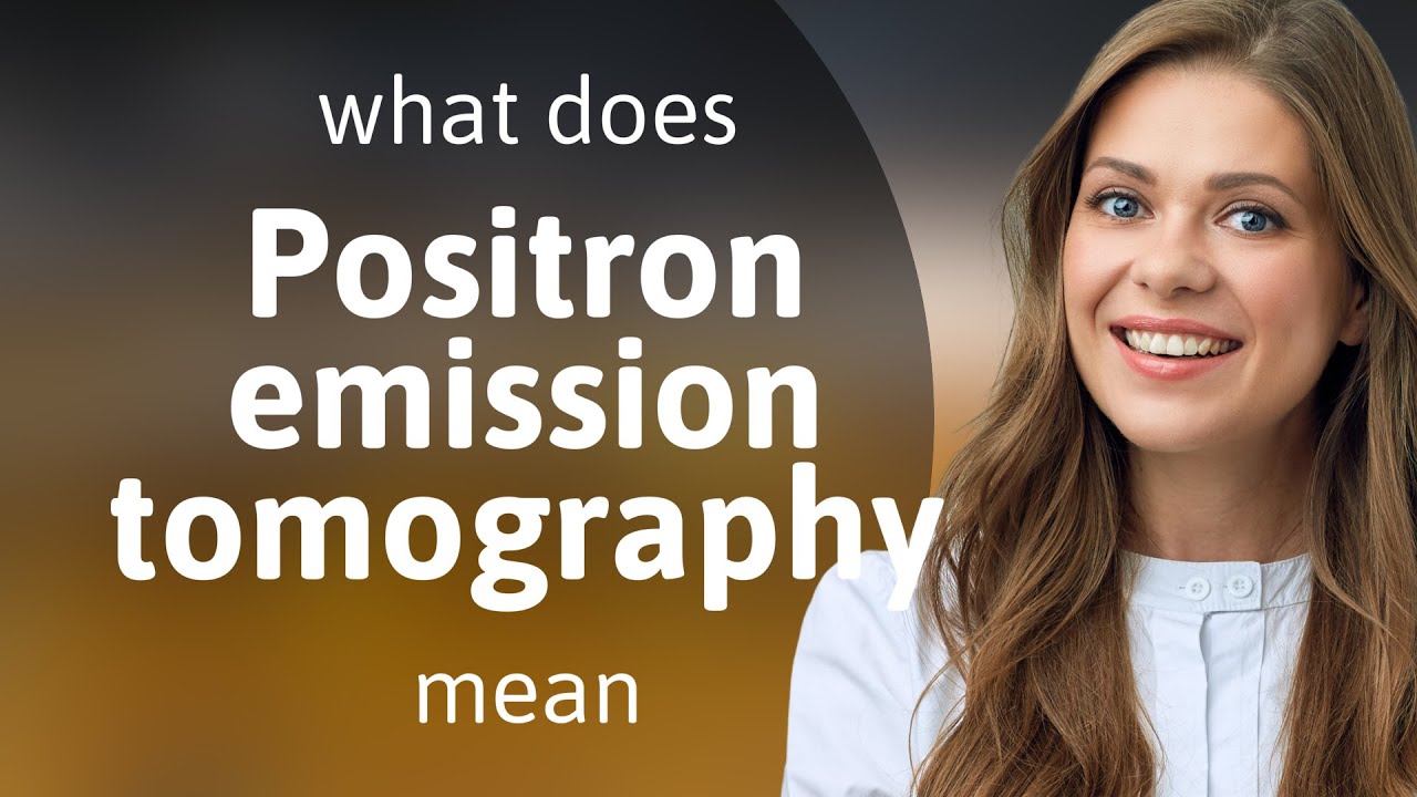 Positron R Positron emission tomography • what is POSITRON EMISSION TOMOGRAPHY ...