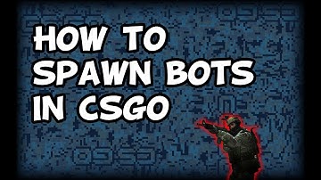 How to Spawn Bots in CSGO (SUPER EASY)