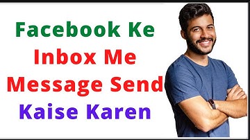 Inbox Mein Message Kaise Kare | Facebook Ke Inbox Message Send Kaise Karen