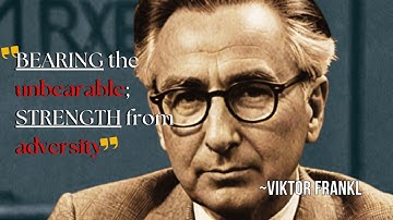 HOW TO find Strength & Meaning in Adversity: Viktor Frankl