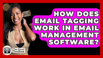 How Does Email Tagging Work In Email Management Software? - TheEmailToolbox.com