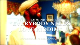 Beres Hammond - Everybody Needs Love Riddim. Reggae &quot;Type Beat&quot; | Reggae Instrumental