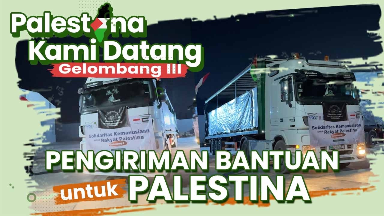 Pelepasan Truk Bantuan | Palestina Kami Datang 3