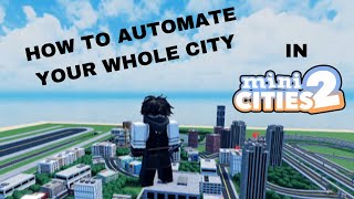 How To Automate Your Whole City In Mini City's 2 (Roblox) screenshot 1