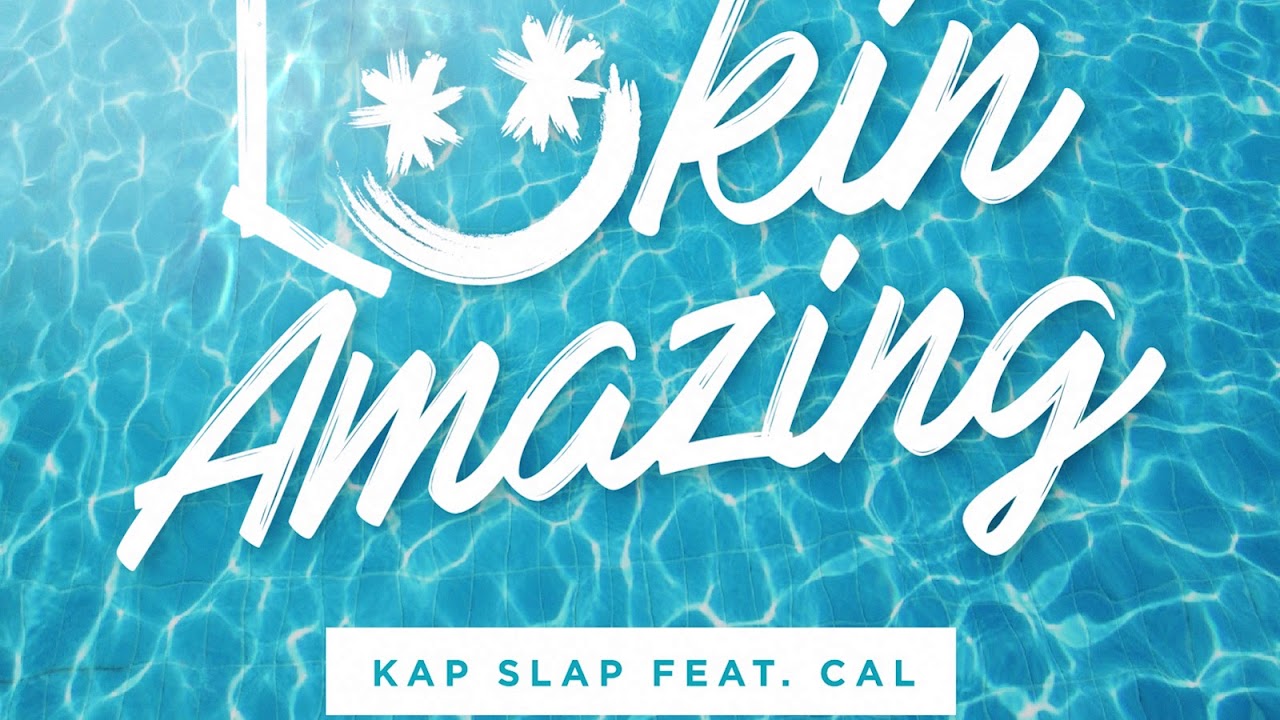 Kap Slap - Lookin' Amazing ft. Cal (Clean Radio Edit)