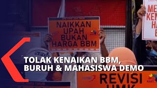 Tolak Kenaikan BBM Subsidi, Buruh hingga Mahasiswa Demo di Sejumlah Daerah