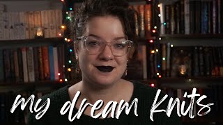 My Dream Knits | Advanced Knits I'm Scared Of Now