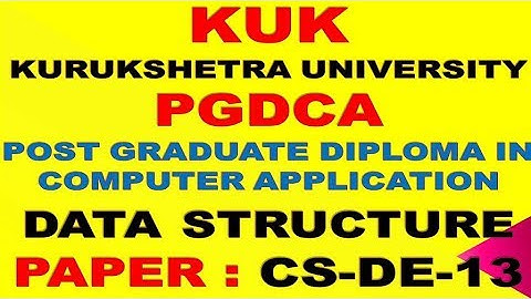 KUK PGDCA PAPER || DATA STRUCTURES || CS-DE-13 || KURUKSHETRA UNIVERSITY EXAM || MCA