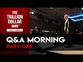 EP8 - Q&A Morning Part 1 | The Trillion Dollar Man Video Series