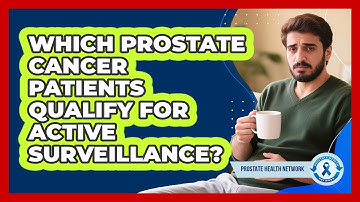 Which Prostate Cancer Patients Qualify for Active Surveillance?