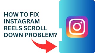 How to Fix Instagram Reels Scroll Down Problem? Instagram Reels Scroll Down Problem