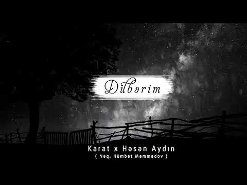 Karat ft Hesen Aydın - Dilberim (Neq: Hümbət Məmmədov)