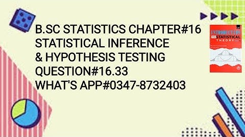 Solved Exercise Q#16.33 ||Chapter#16 ||Statistical Inference & Hypothesis Testing ||