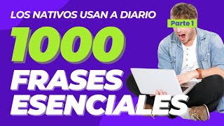 [Parte 1] 1000 Frases Esenciales en Inglés que Sorprenderán Incluso a los Hablantes Nativos