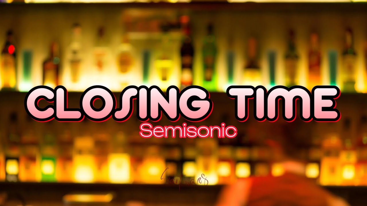 Closing Time Lyrics Semisonic YouTube Closing Time Lyrics Semisonic YouTube