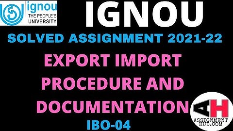 IBO-04 EXPORT IMPORT PROCEDURE AND DOCUMENTATION HANDWRITTEN SOLVED ASSIGNMENT 2021-22 IGNOU