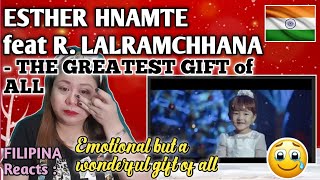 ESTHER HNAMTE feat R. LALRAMCHHANA - THE GREATEST GIFT OF ALL || FILIPINA Reacts || EMOTIONAL