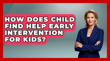 How Does Child Find Help Early Intervention For Kids? - Brain Development Hub