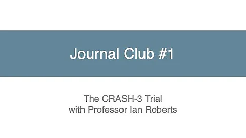 Journal Club #1 - The CRASH-3 Trial with Professor Ian Roberts