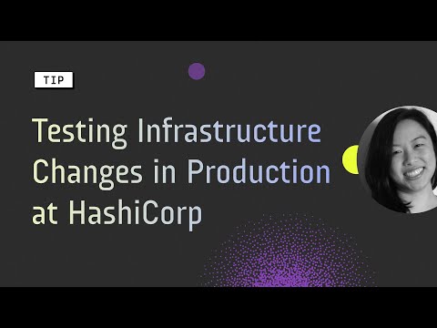 Testing Infrastructure Changes in Production at HashiCorp