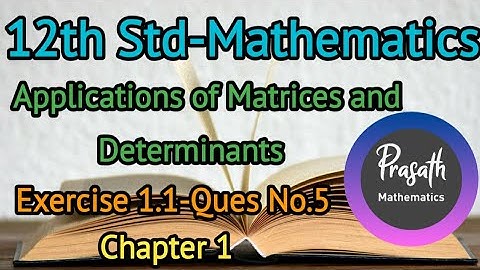 12th Std Maths | Applications of Matrices and Determinants | Exercise 1.1-Ques No.5