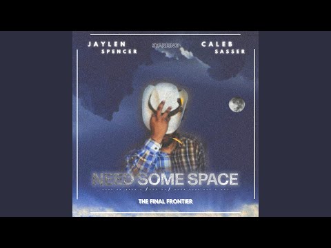 Watch Need Some Space (feat. Caleb Sasser) on YouTube