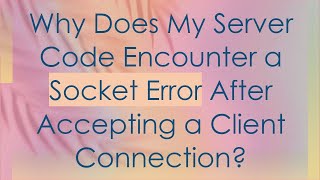 Why Does My Server Code Encounter a Socket Error After Accepting a Client Connection?