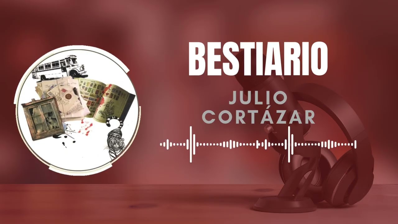 BESTIARIO | CARTA A UNA SEÑORITA EN PARÍS | JULIO CORTAZÁR | #AUDIOLIBRO