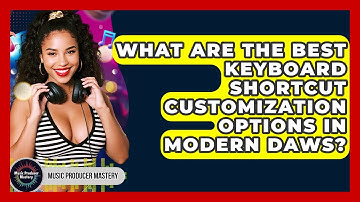 What Are The Best Keyboard Shortcut Customization Options In Modern DAWs? - Music Producer Mastery