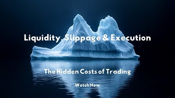 Liquidity, Slippage & Execution The Hidden Costs of Trading
