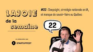 Lajoie de la semaine #22: Deepsight, stratégie nationale en IA, et manque de savoir-faire au Québec