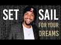 Set Sail For Your Dreams - Brandon Leake