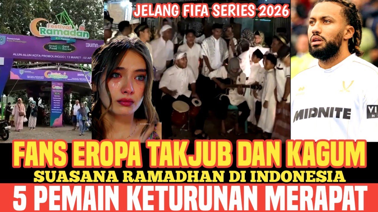 Fans Eropa Takjub dengan suasana Ramadhan di Indonesia, FIFA Series bikin dunia heboh