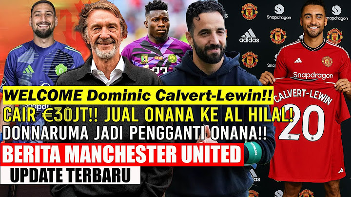 🚨WELCOME DIMINIC CALVERT LEWIN✅DEAL❗❗JUAL ONANA KE AL HILAL €300JT🔥RESMIKAN DONNARUMA🔥INCAR JACKSON🔥
