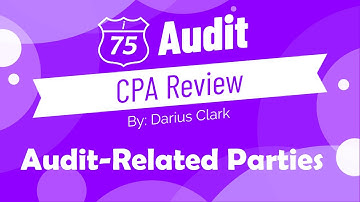 CPA Audit Exam-Related Party Transactions-by Darius Clark