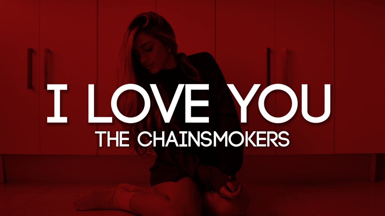 The Chainsmokers I Love You (Lyrics) YouTube