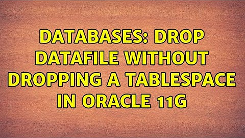Databases: Drop datafile without dropping a tablespace in Oracle 11g (2 Solutions!!)