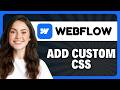 How to Add Custom CSS in Webflow in 2026