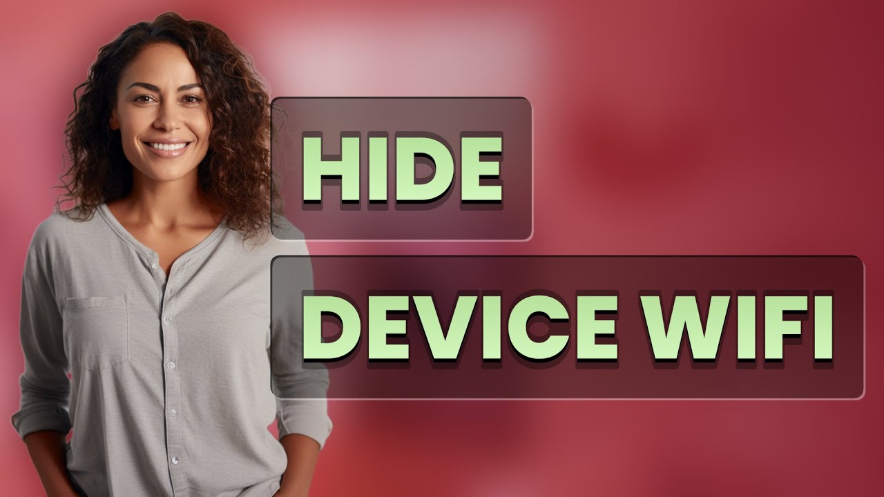 Hide Device Can You Hide Your Device from Your WiFi Network List? - YouTube