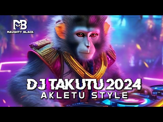 DJ TAKUTU AKLETU STYLE 2024!!! (NAUGHTY BLACK) class=