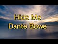Hide Me By Dante Bowe Lyrics Video mp3