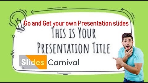 SlidesCarnival (Go and get your own powerpoint presentation slides)