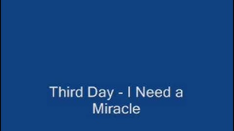 Third Day - I Need a Miracle