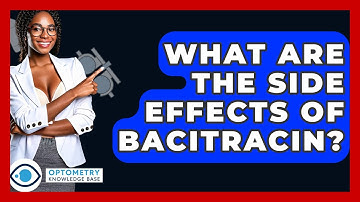 What Are The Side Effects Of Bacitracin? - Optometry Knowledge Base