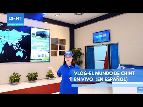 Vlog-El mundo de CHINT en vivo（en español)