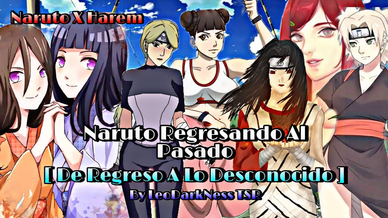 Naruto Regresa Al Pasado ¦ De Regreso A Lo Desconocido | Naruto X Harem [1-5]